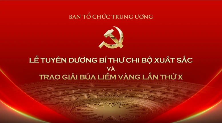 Tuyên dương 96 bí thư chi bộ xuất sắc và trao giải Búa liềm Vàng