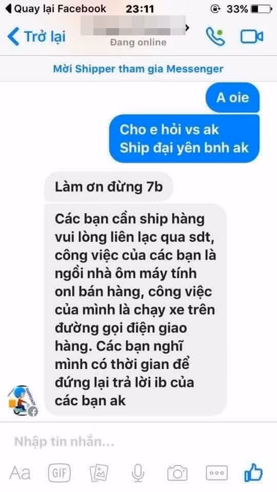 Dẫu biết công việc của shipper khá vất vả và gian nan khi suốt ngày phải phơi mặt trên đường nhưng cách đáp trả khách hàng từ phía một số shipper cũng từng không ít người phải "điên đầu".