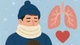Bác sĩ mách cách giữ ấm bảo vệ tim phổi khi trời lạnh