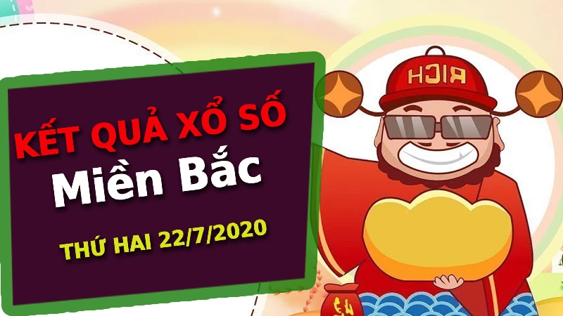 XSMB 22/7 - Trực tiếp xổ số miền Bắc 22/7/2020 - KQXSMB thứ 4 hôm nay