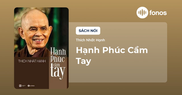 Thiền Sư Thích Nhất Hạnh dạy gì trong cuốn 'Hạnh phúc cầm tay'? - Hình 4 Thien Su Thich Nhat Hanh day gi trong cuon 'Hanh phuc cam tay'?-Hinh-4