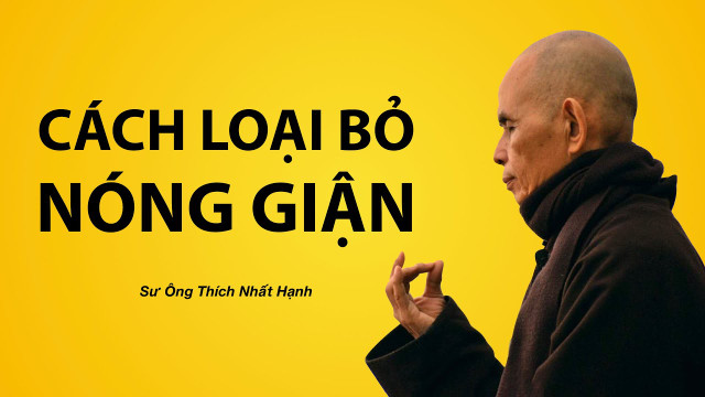 Thông điệp Thiền sư Thích Nhất Hạnh gửi gắm qua "Giận" - Hình 12 Thong diep Thien su Thich Nhat Hanh gui gam qua