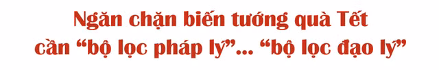Biếu quà Tết cho lãnh đạo: Nghiêm cấm này, 'lót tay trá hình kia' - Hình 4 Bieu qua Tet cho lanh dao: Nghiem cam nay, 'lot tay tra hinh kia'-Hinh-4