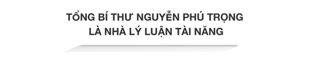 Tong Bi thu Nguyen Phu Trong: Nha ly luan tai nang, nhieu dong gop doi moi cua Dang-Hinh-4