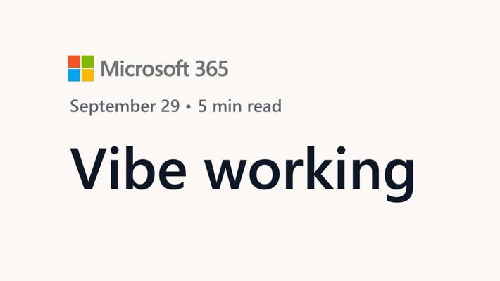 Microsoft vừa mang khái niệm “vibe working” - tạm dịch "làm việc theo cảm hứng" vào bộ Office, tạo nên làn sóng mới trong môi trường công sở.