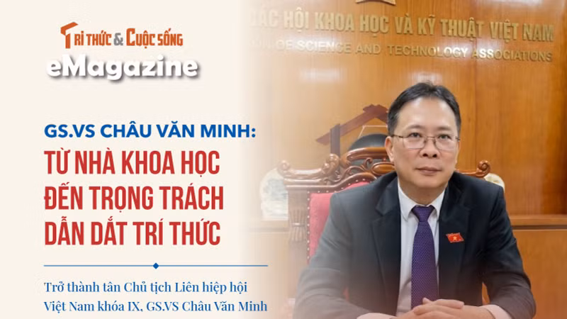 GS.VS Châu Văn Minh: Từ nhà khoa học đến trọng trách dẫn dắt trí thức