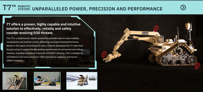 Thủy quân lục chiến và Hải quân Mỹ đã ký kết thỏa thuận với L3Harris Technologies để mua hàng chục robot T7 cỡ lớn nhằm hỗ trợ các lực lượng này trong các nhiệm vụ xử lý vật liệu nổ.