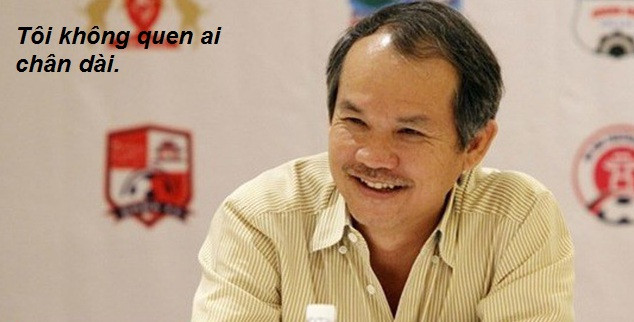 Loạt phát ngôn làm nên thương hiệu của đại gia bạo gan bạo miệng Bầu Đức - Hình 7 Loat phat ngon lam nen thuong hieu cua dai gia bao gan bao mieng Bau Duc-Hinh-7