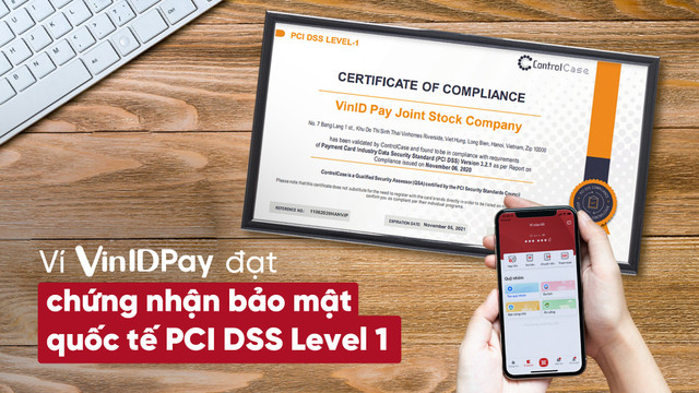 Ví VinID Pay đạt chứng nhận bảo mật quốc tế PCI DSS Level 1 Vi VinID Pay dat chung nhan bao mat quoc te PCI DSS Level 1
