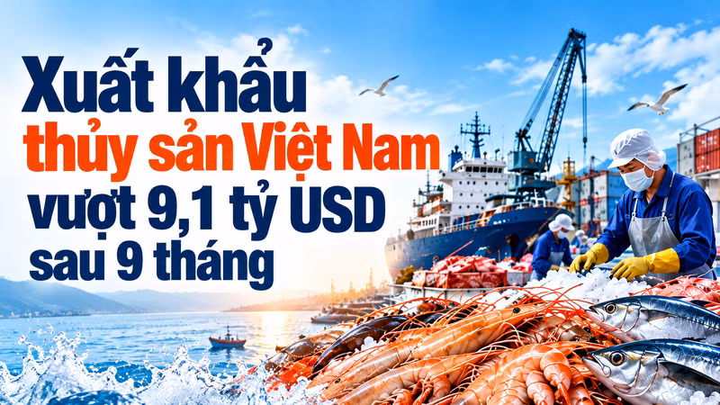 [INFOGRAPHIC] Xuất khẩu thủy sản Việt Nam vượt 9,1 tỷ USD sau 9 tháng