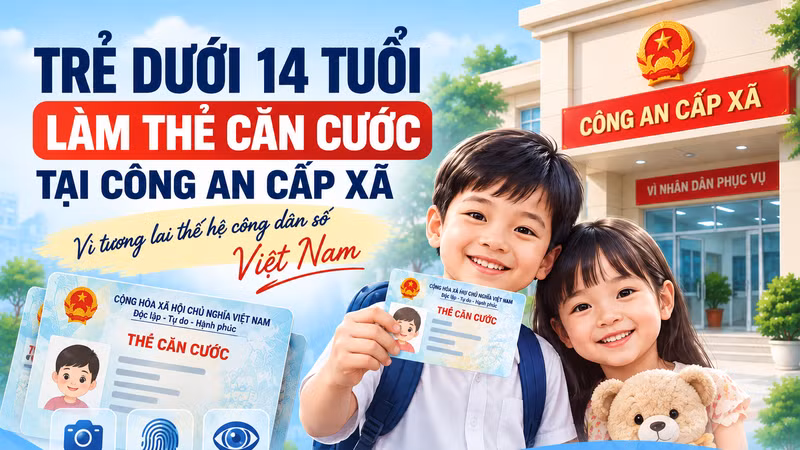 [INFOGRAPHIC] Thủ tục làm thẻ căn cước cho trẻ dưới 14 tuổi có gì mới?